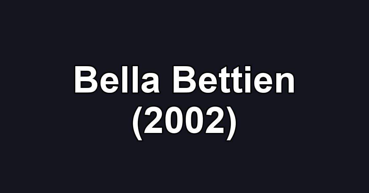 Bella Bettien (2002)