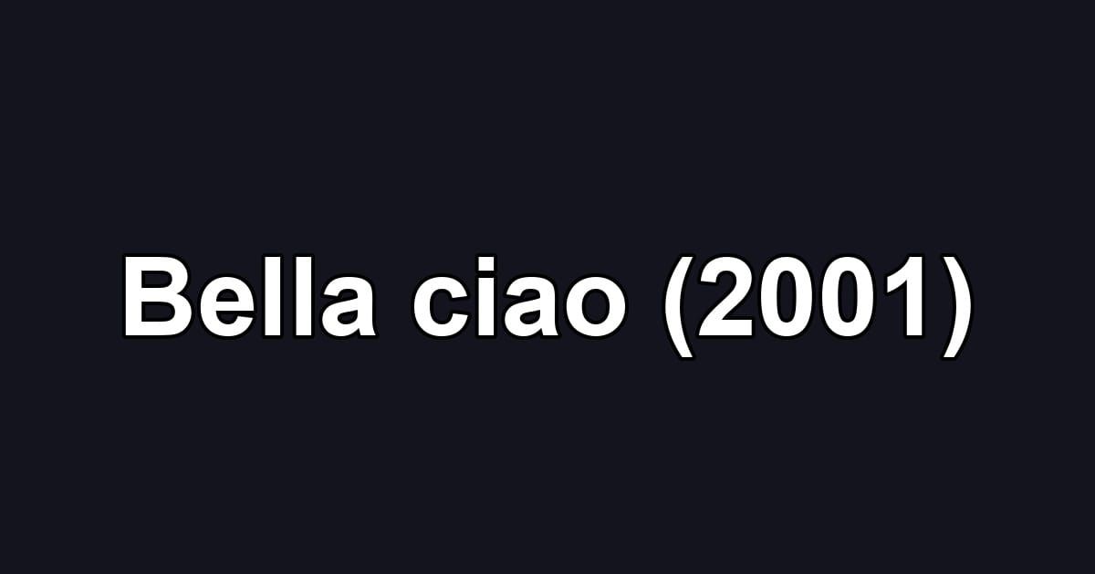 Bella ciao (2001)