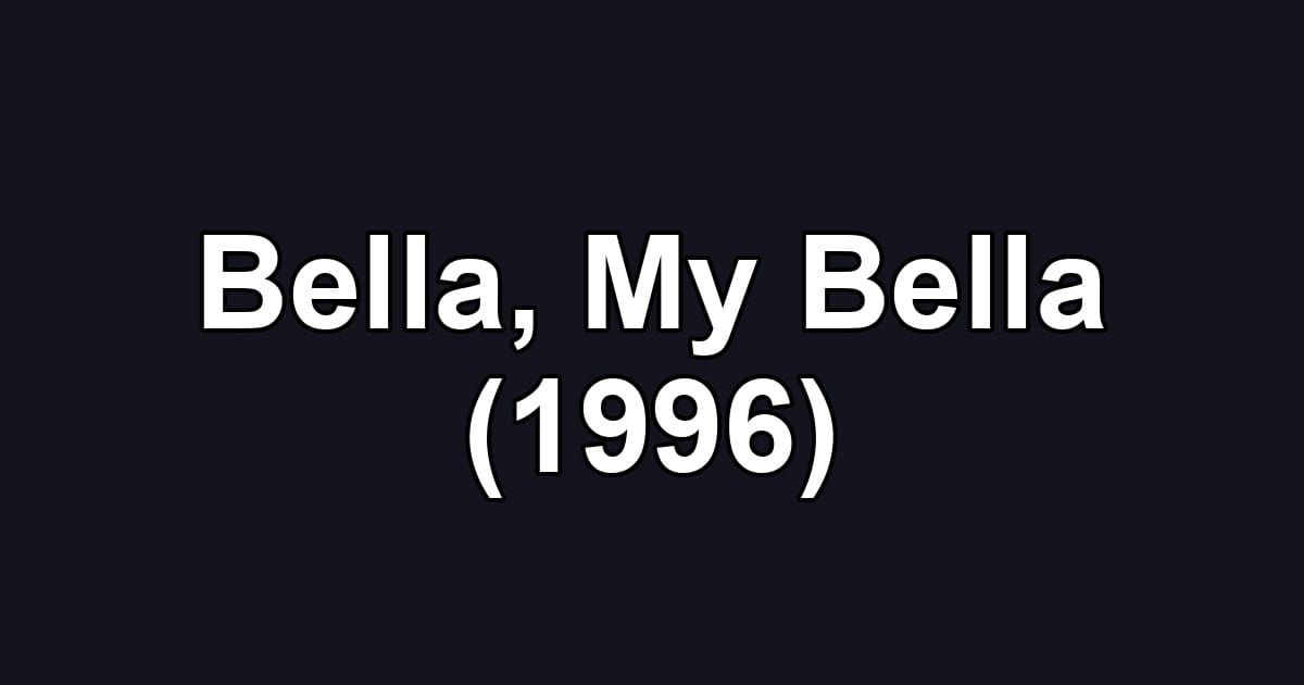 Bella, My Bella (1996)