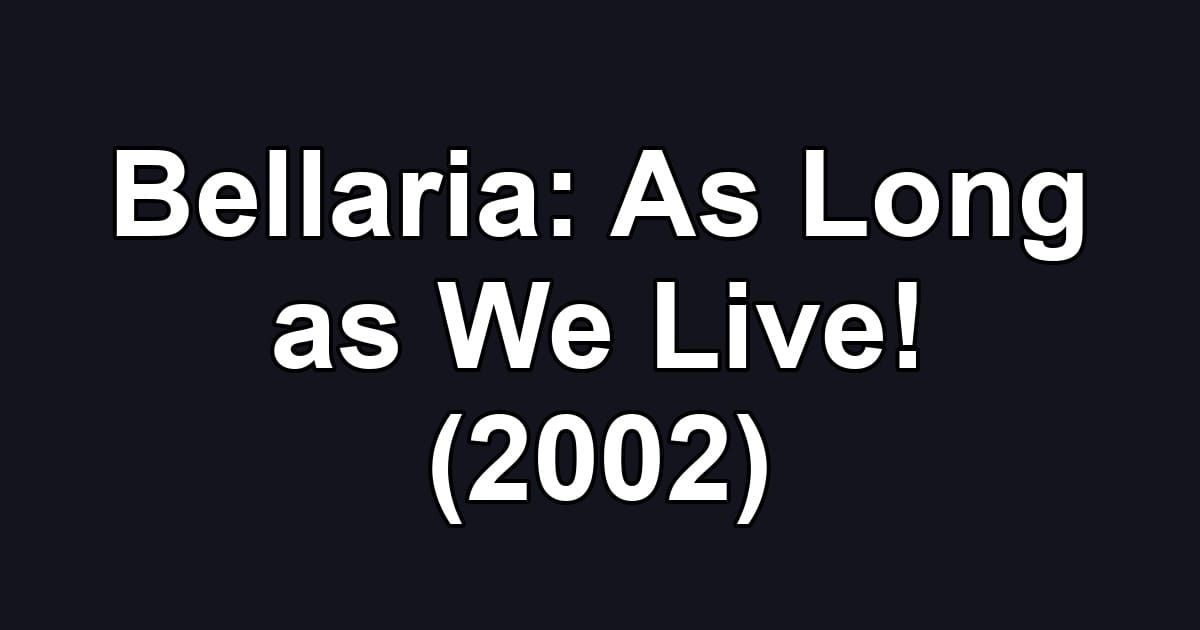 Bellaria: As Long as We Live! (2002)
