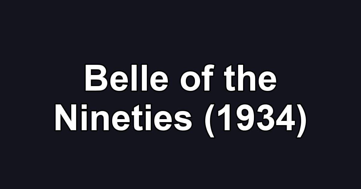 Belle of the Nineties (1934)