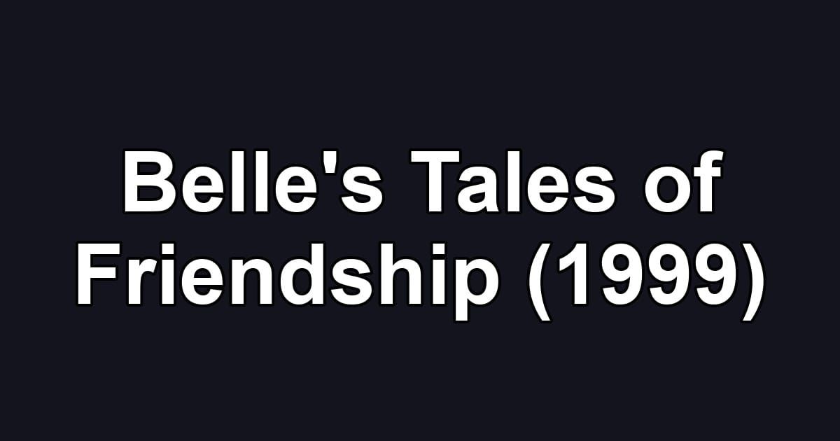 Belle's Tales of Friendship (1999)