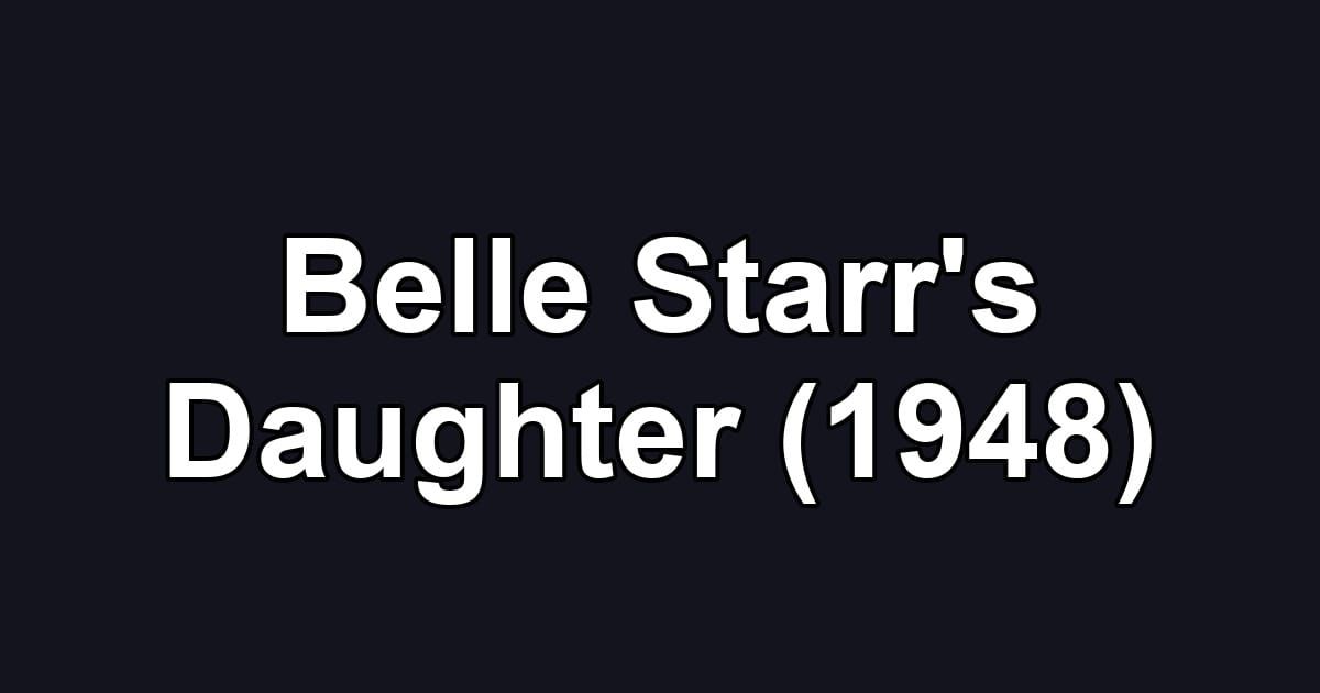 Belle Starr's Daughter (1948)