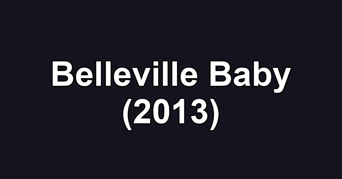Belleville Baby (2013)