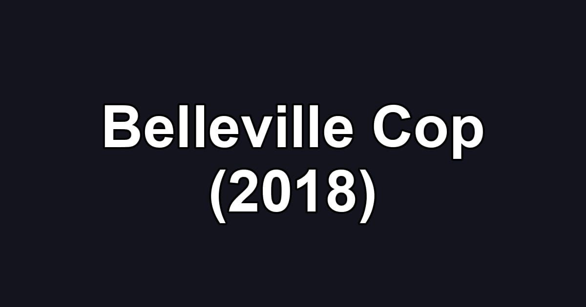 Belleville Cop (2018)