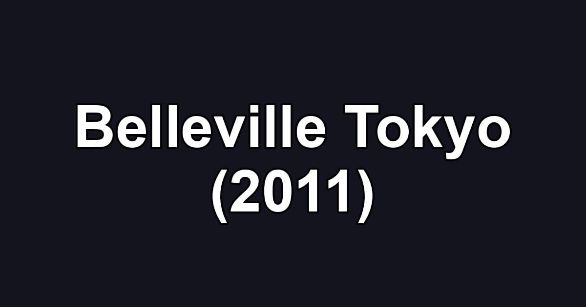 Belleville Tokyo (2011)