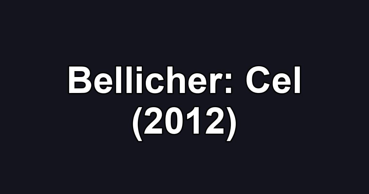 Bellicher: Cel (2012)