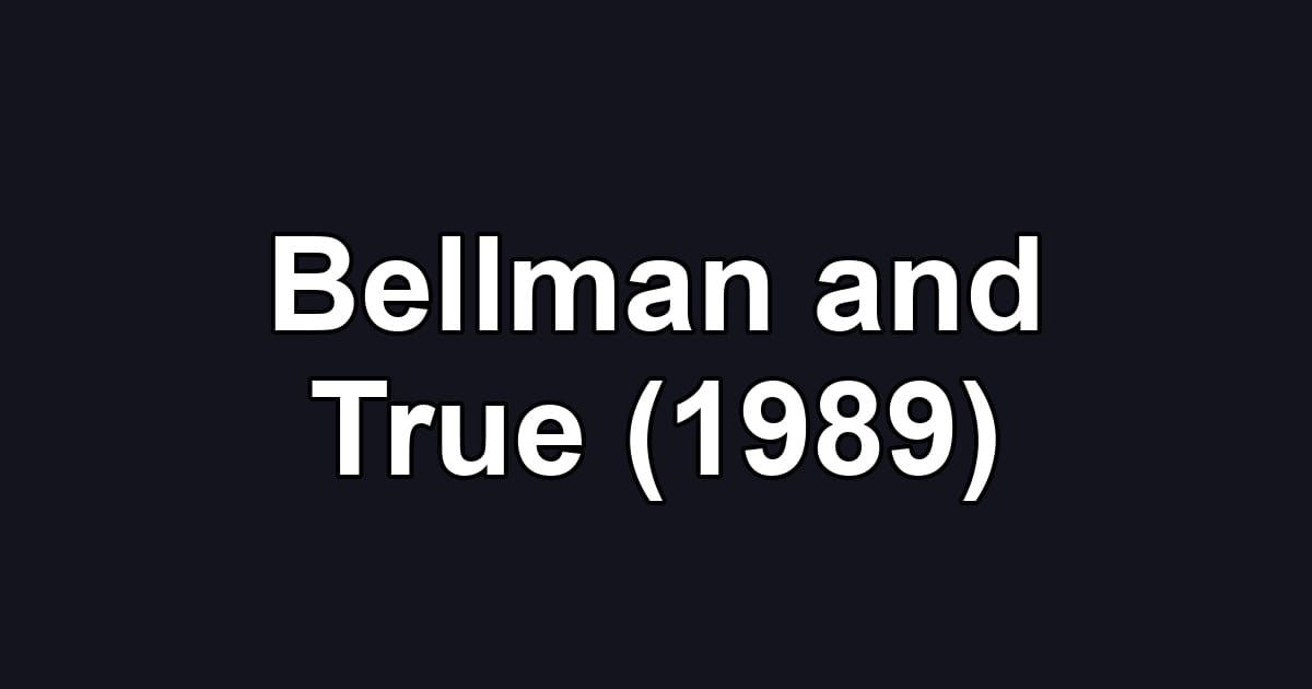 Bellman and True (1989)