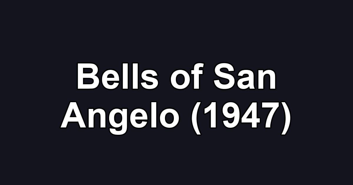 Bells of San Angelo (1947)