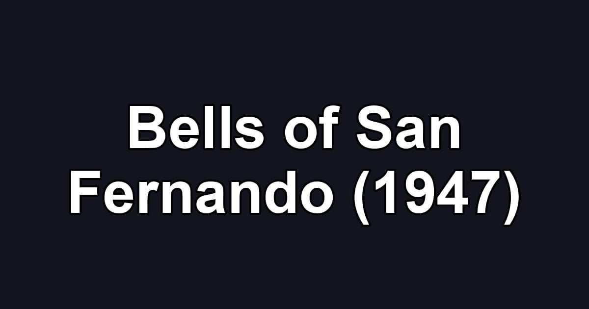 Bells of San Fernando (1947)