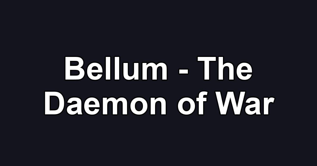Bellum - The Daemon of War