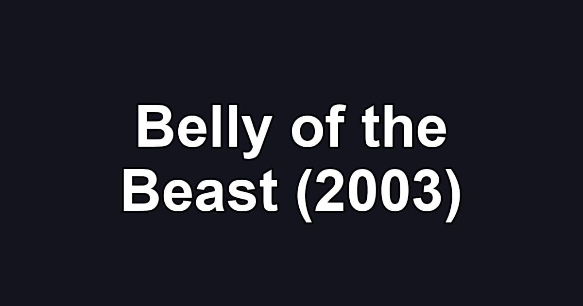 Belly of the Beast (2003)