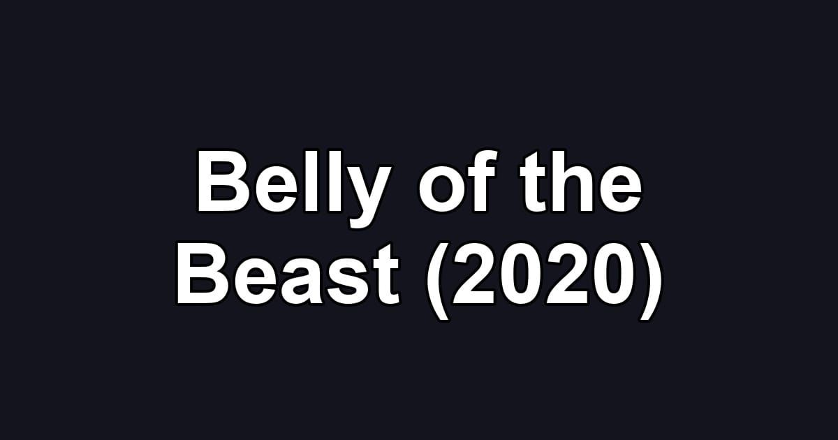 Belly of the Beast (2020)