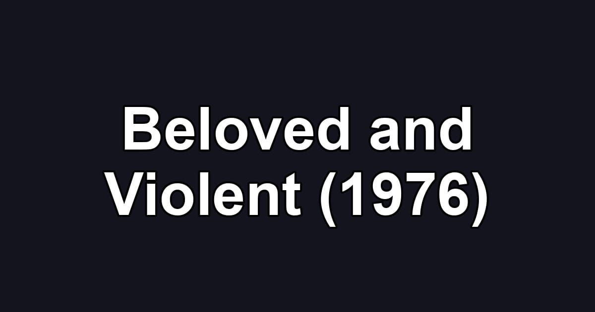 Beloved and Violent (1976)