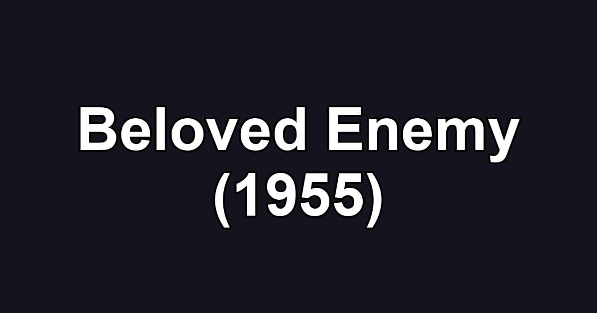 Beloved Enemy (1955)