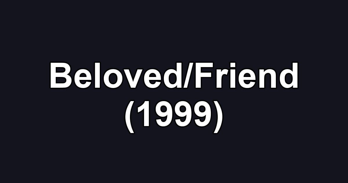 Beloved/Friend (1999)