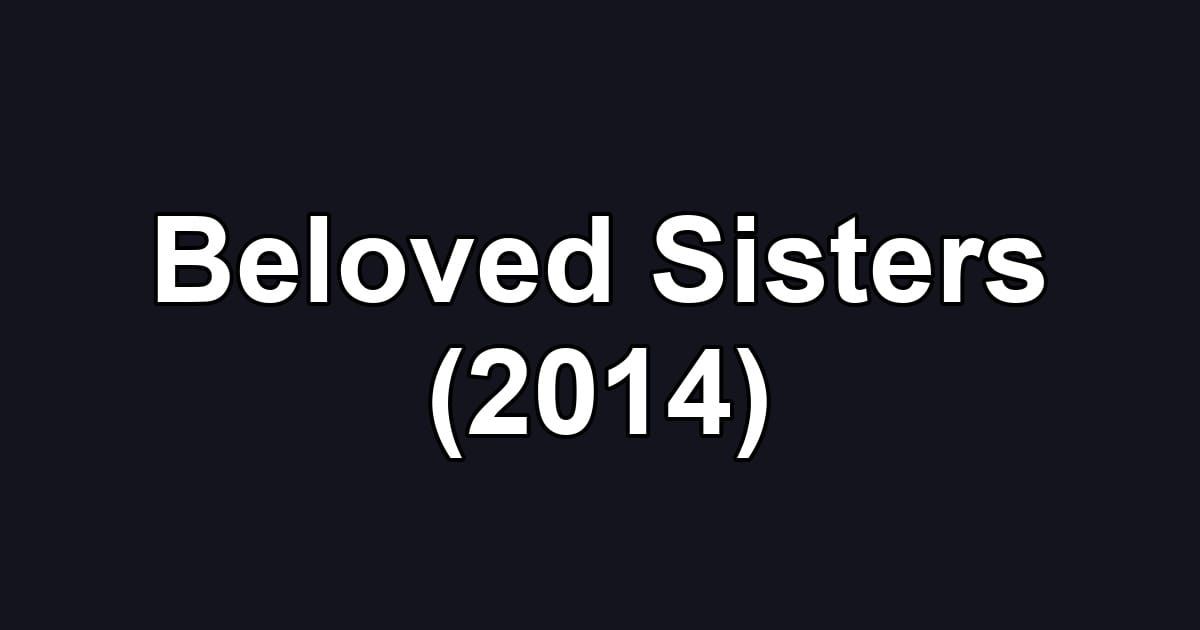 Beloved Sisters (2014)