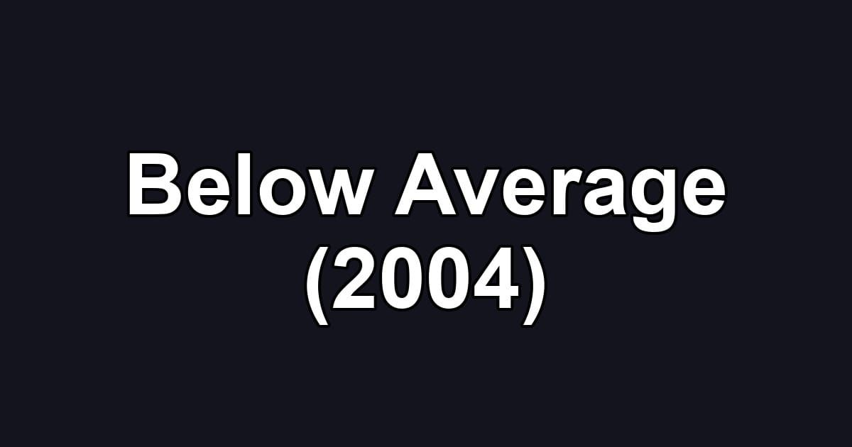 Below Average (2004)