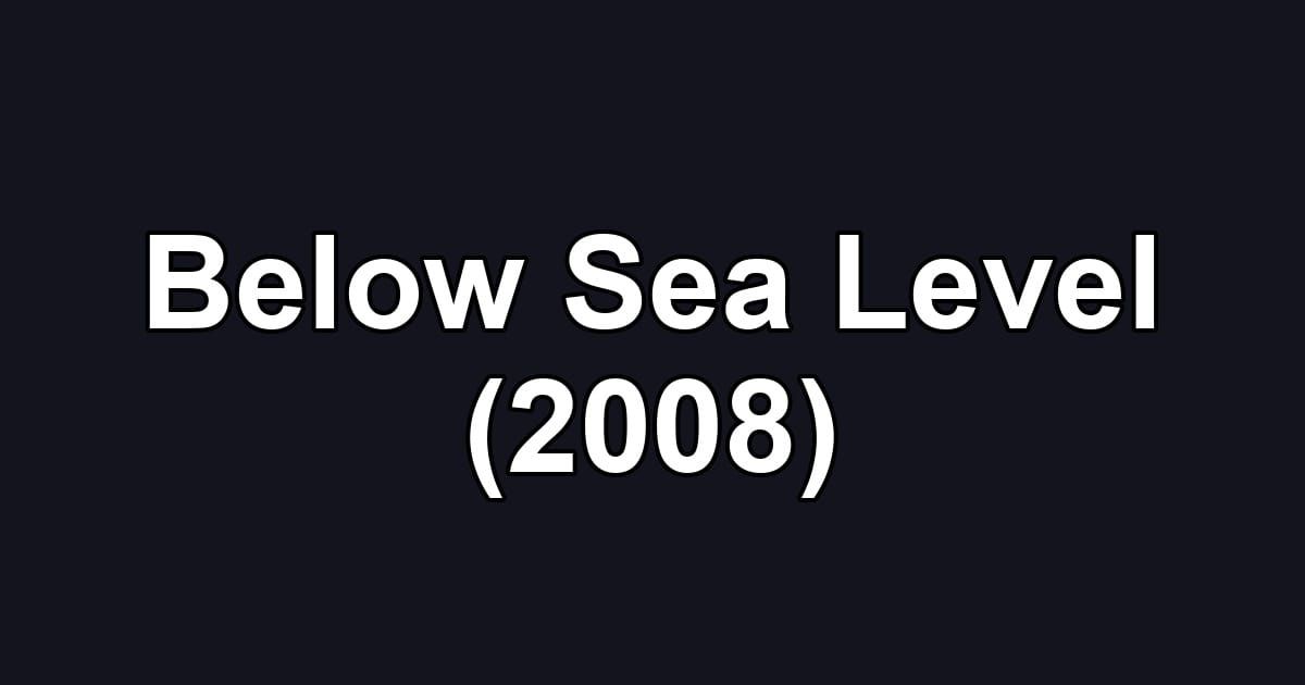 Below Sea Level (2008)
