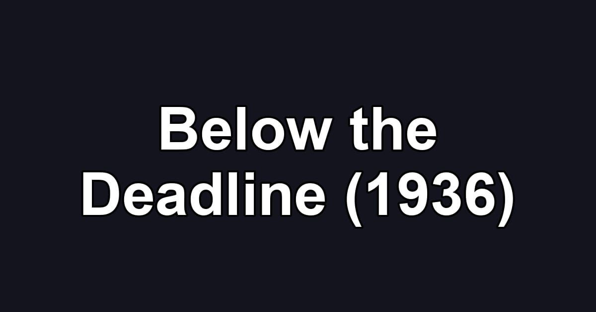 Below the Deadline (1936)