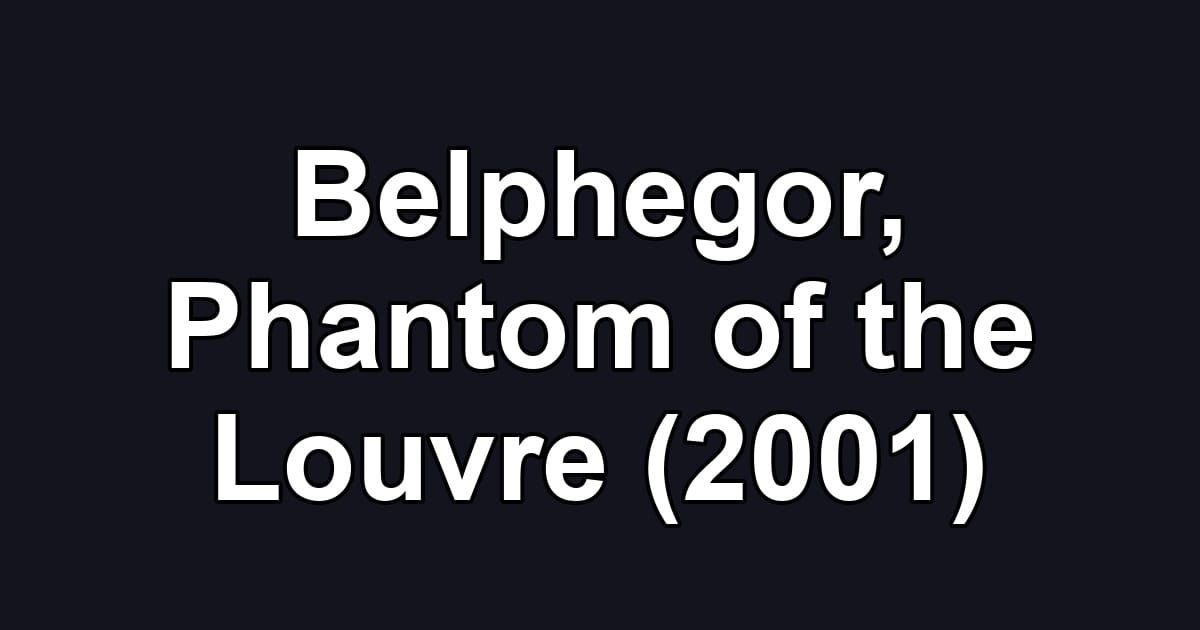 Belphegor, Phantom of the Louvre (2001)