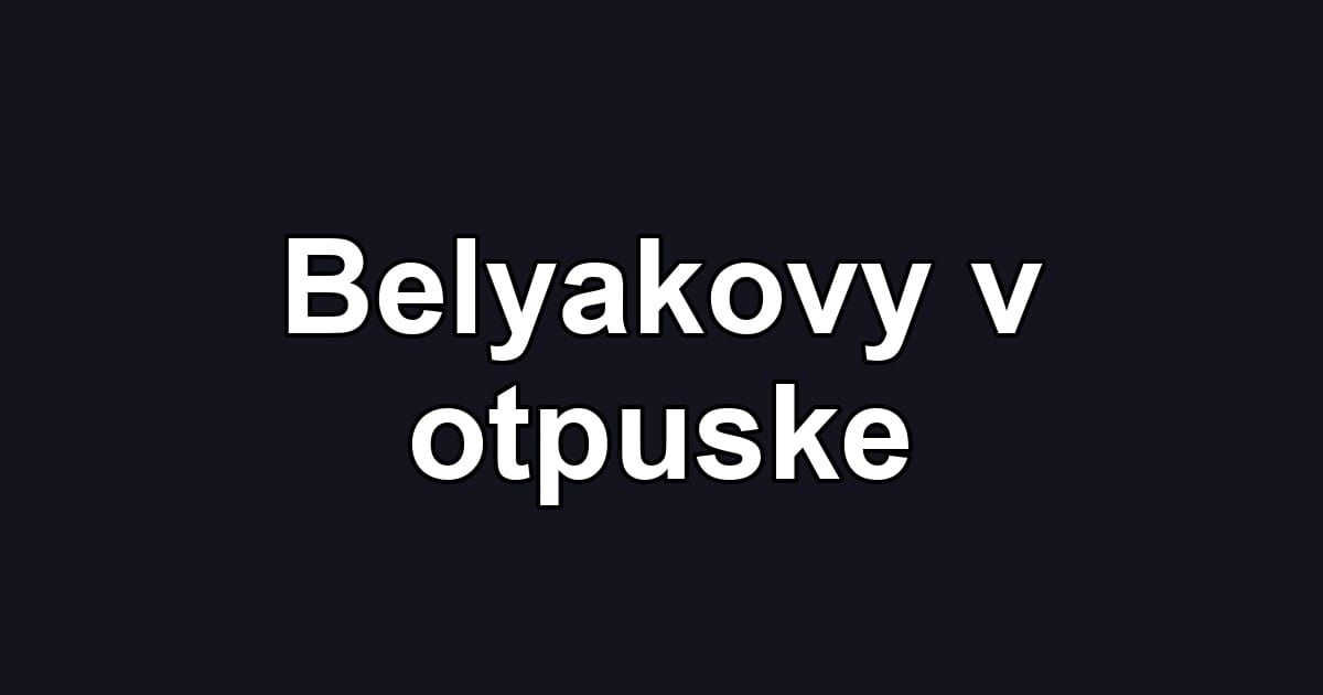 Belyakovy v otpuske