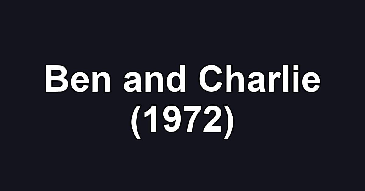 Ben and Charlie (1972)