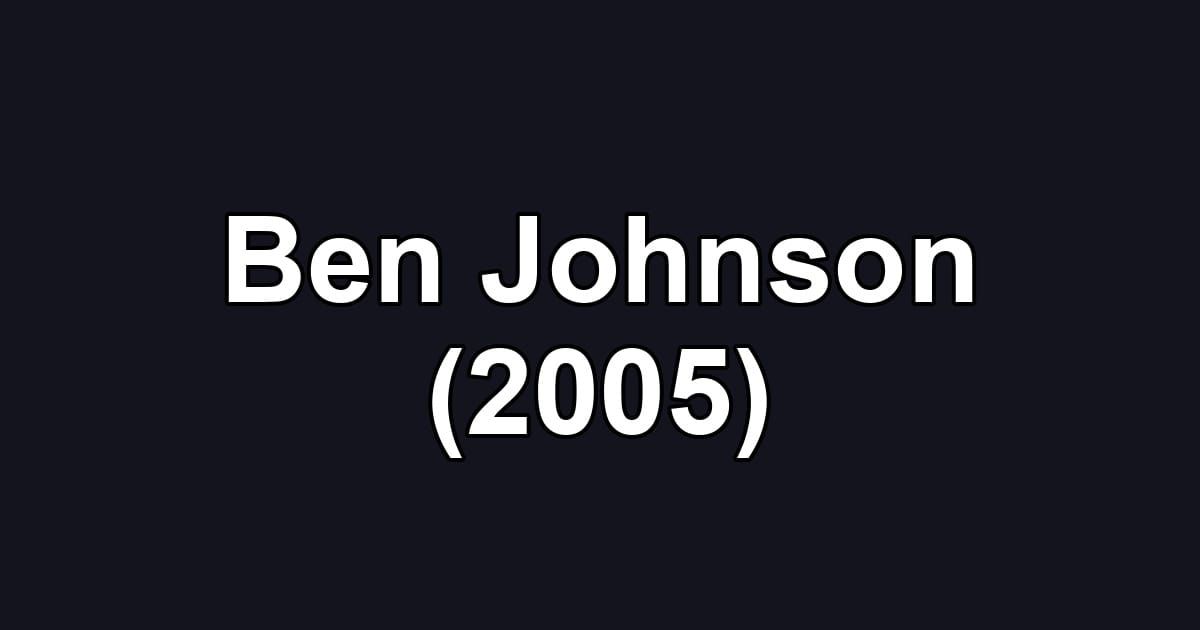 Ben Johnson (2005)