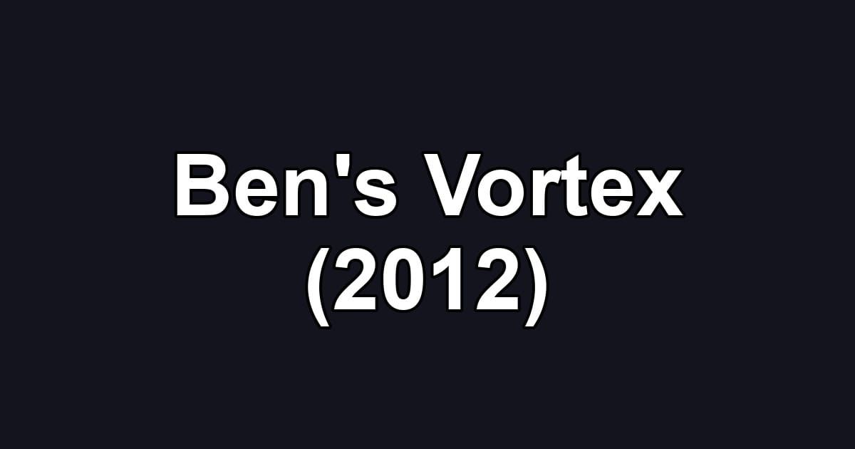 Ben's Vortex (2012)