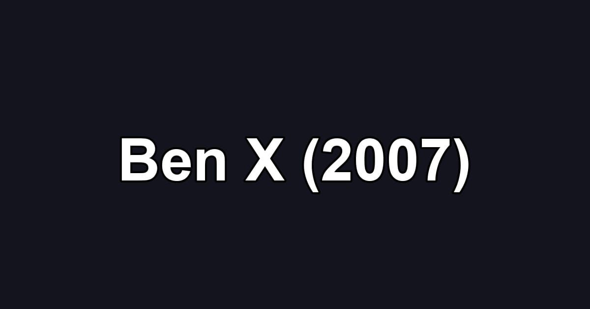 Ben X (2007)