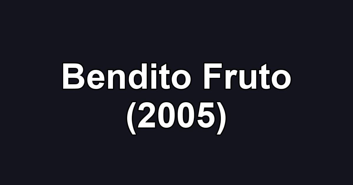 Bendito Fruto (2005)