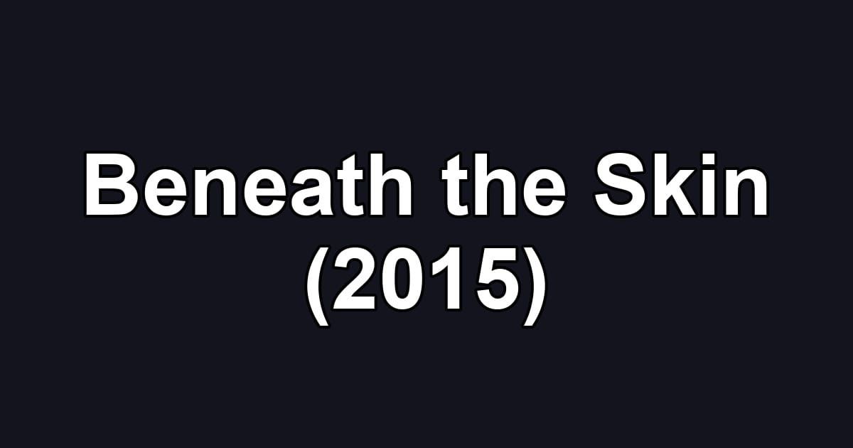Beneath the Skin (2015)