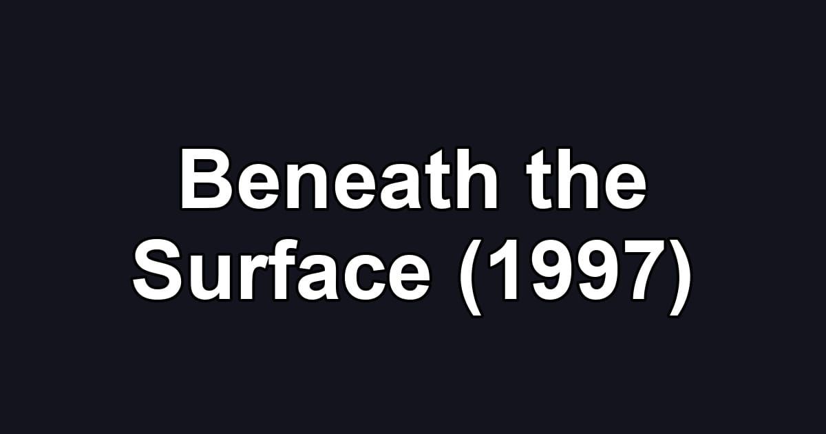 Beneath the Surface (1997)