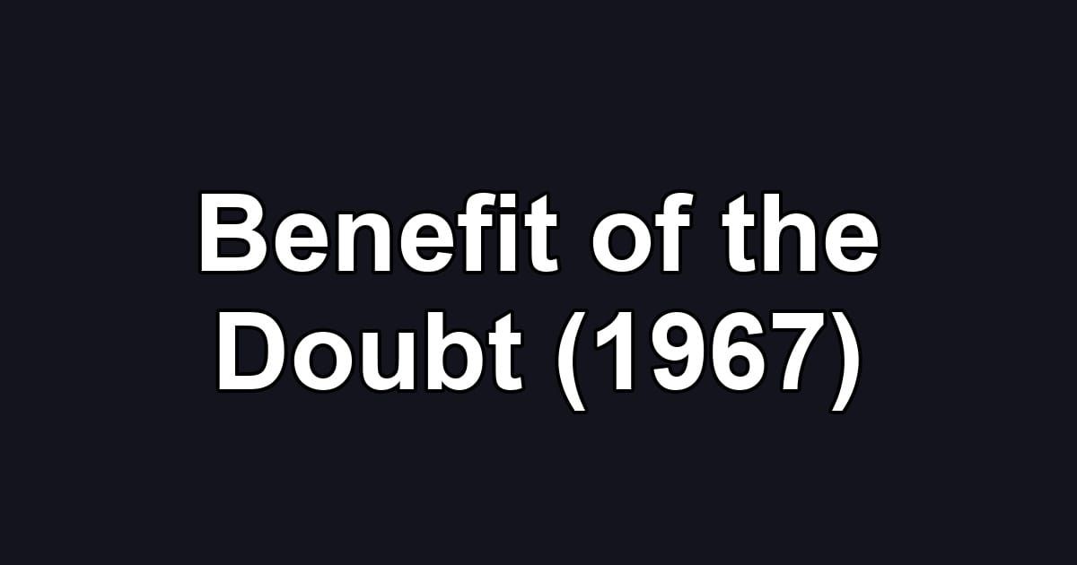 Benefit of the Doubt (1967)