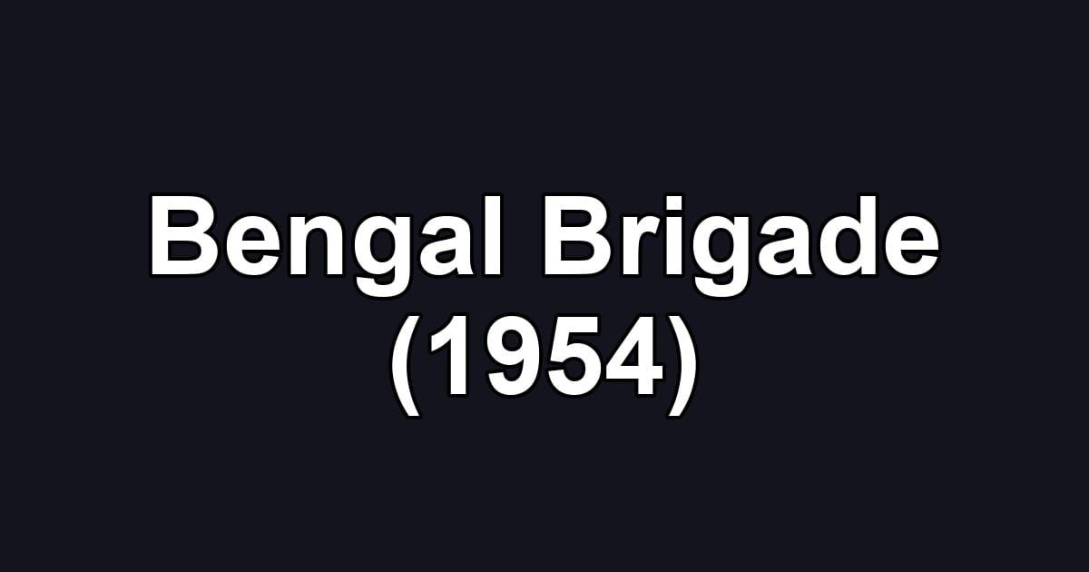 Bengal Brigade (1954)