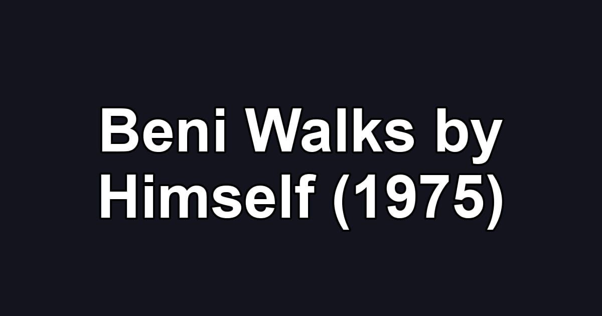 Beni Walks by Himself (1975)