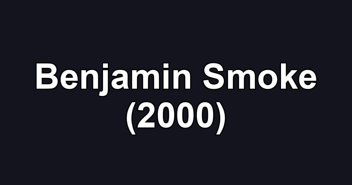 Benjamin Smoke (2000)