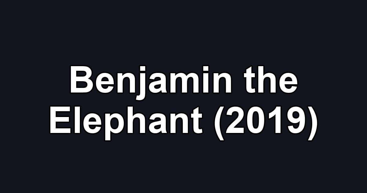 Benjamin the Elephant (2019)