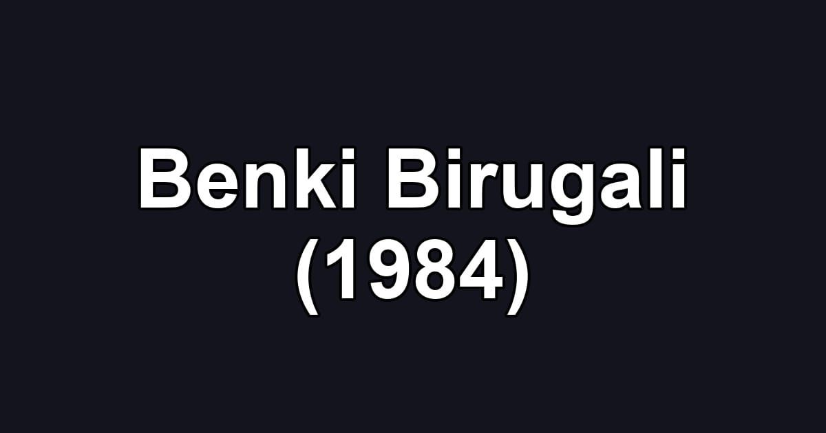 Benki Birugali (1984)