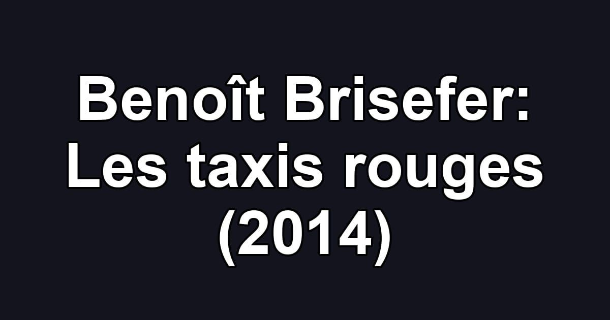 Benoît Brisefer: Les taxis rouges (2014)