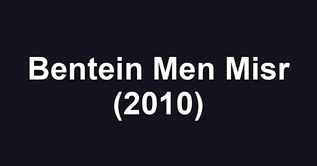 Bentein Men Misr (2010)