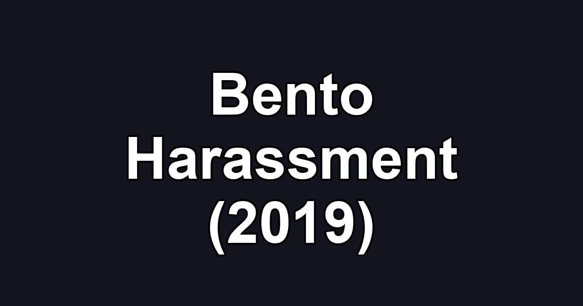 Bento Harassment (2019)