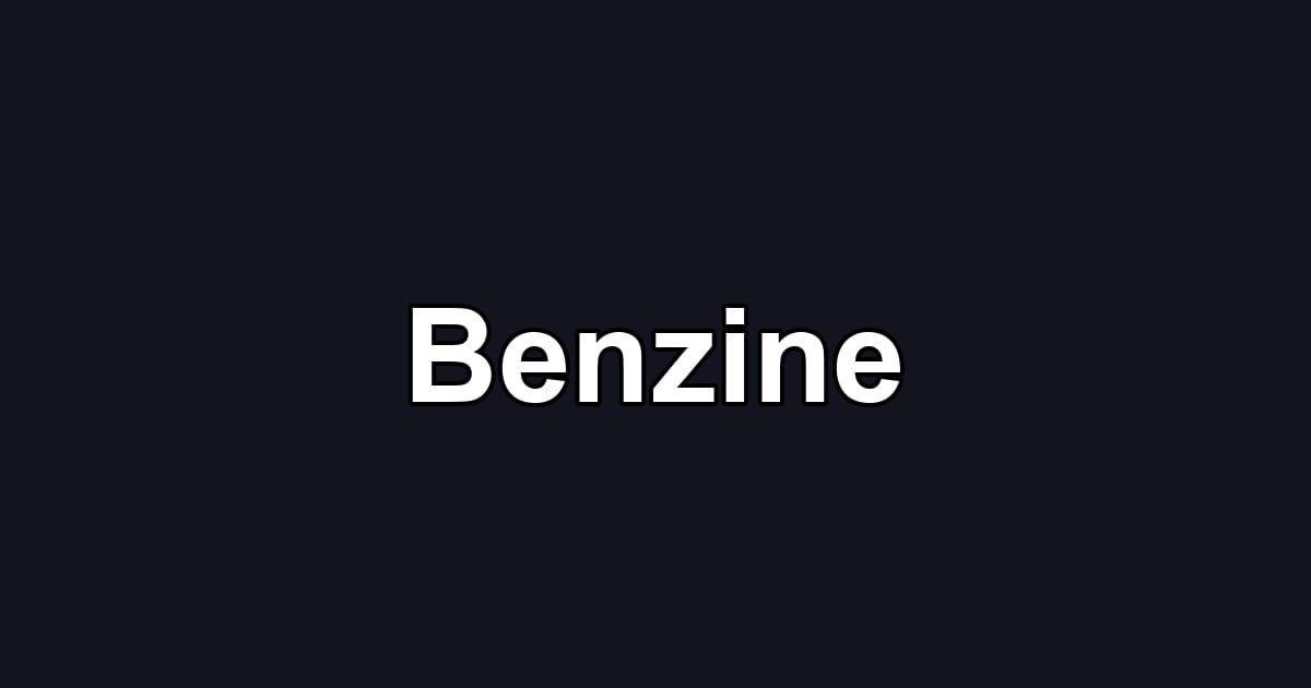 Benzine