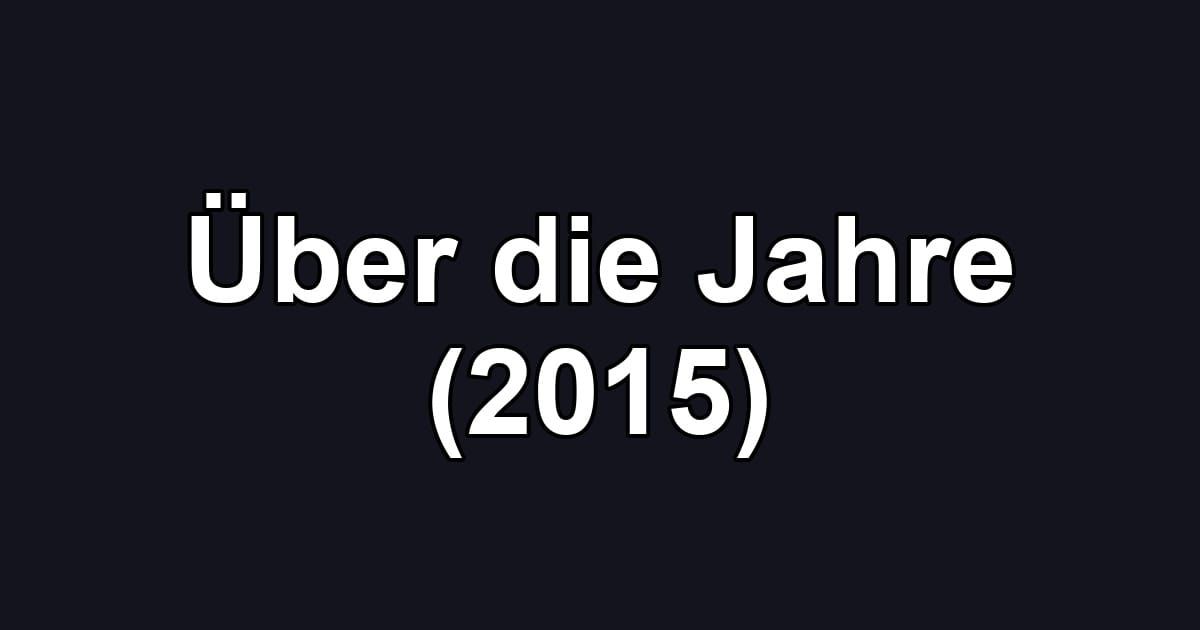 Über die Jahre (2015)