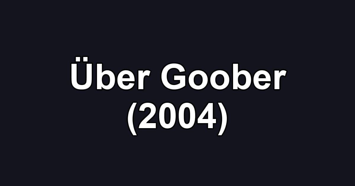 Über Goober (2004)