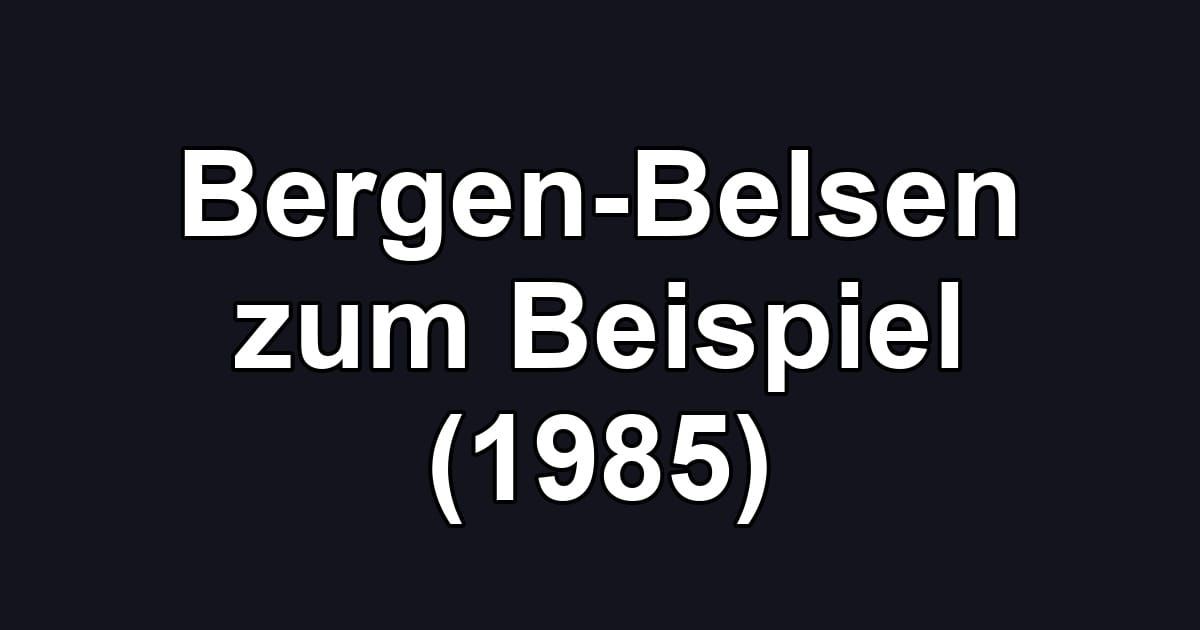 Bergen-Belsen zum Beispiel (1985)