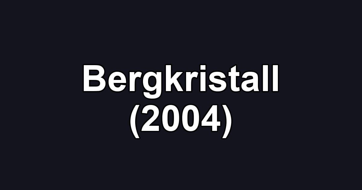Bergkristall (2004)