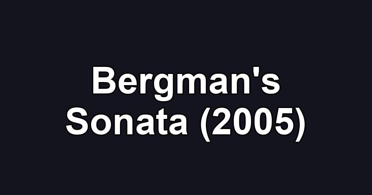 Bergman's Sonata (2005)