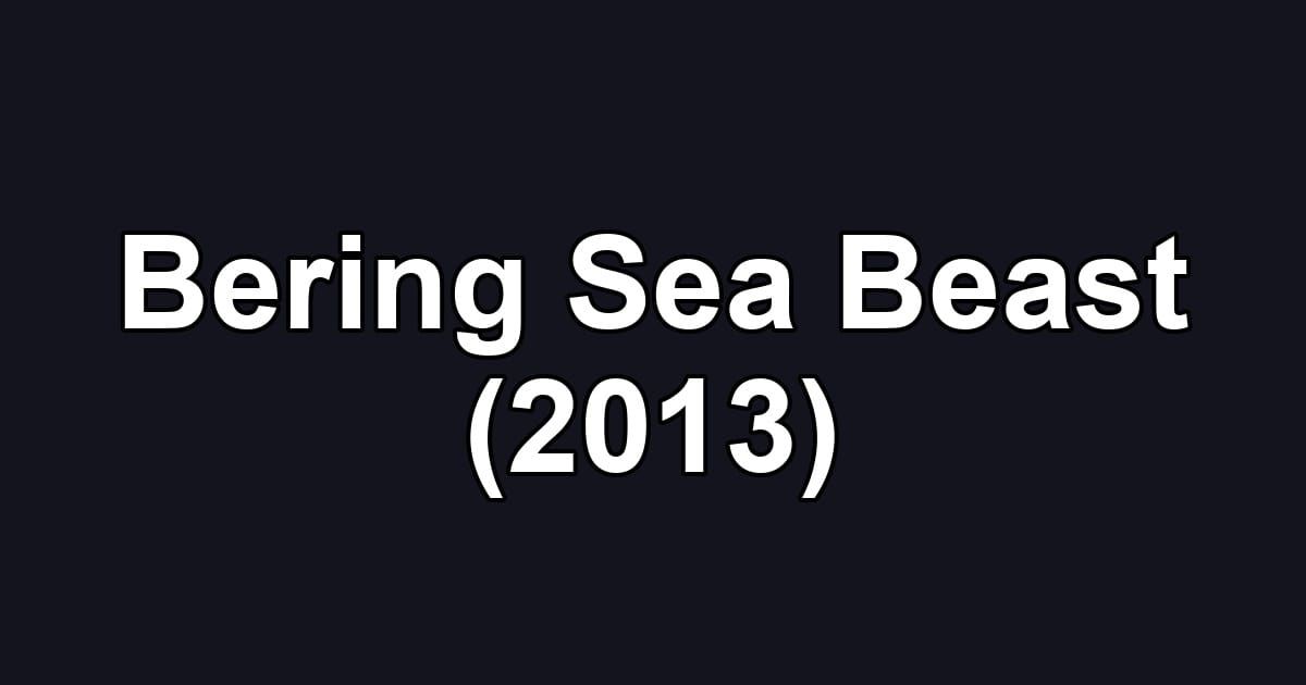 Bering Sea Beast (2013)