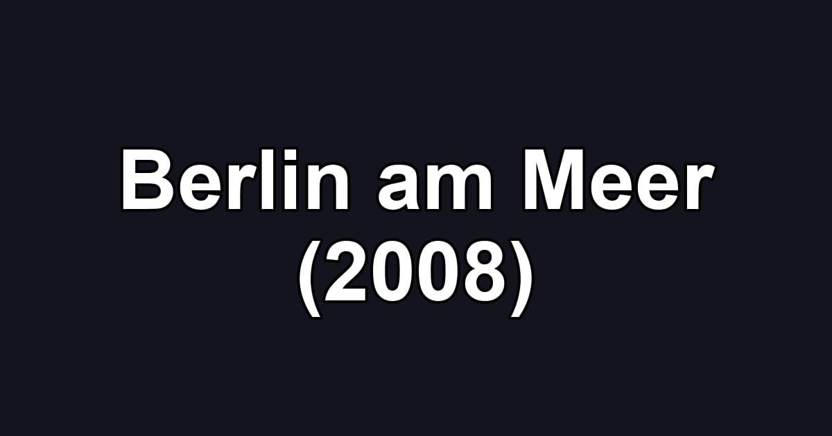 Berlin am Meer (2008)